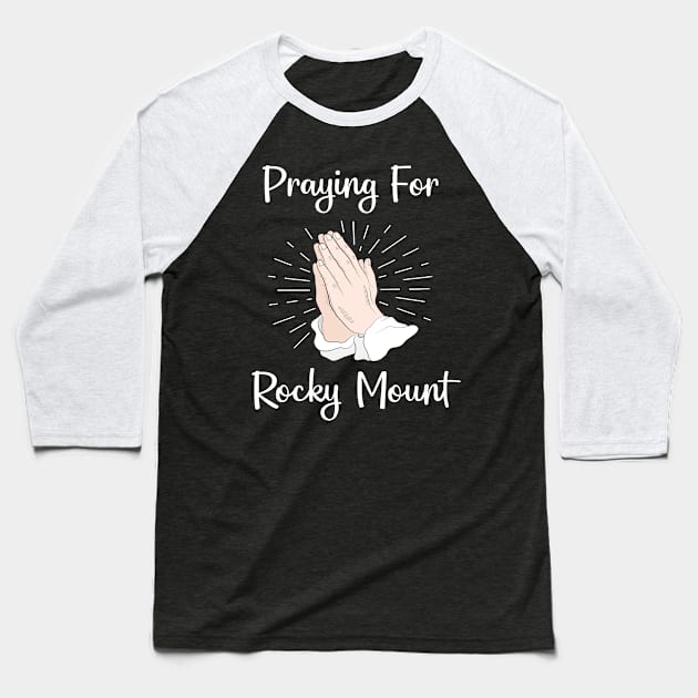 Praying For Rocky Mount Baseball T-Shirt by blakelan128